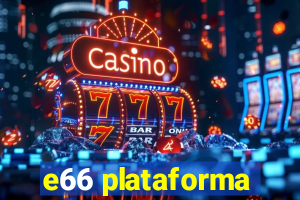 e66 plataforma